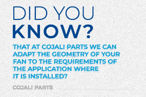¿Sabías que en Cojali Parts podemos adaptar la geometría de tu ventilador a los requerimientos de la aplicación donde se ensambla?